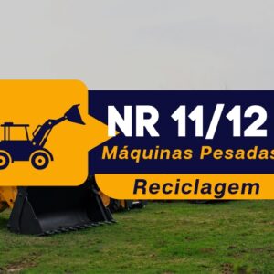 NR 11/12 – Segurança na Operação de Bobcat, Retro Escavadeira, Escavadeira Hidráulica d Pá Carregadeira – Teórico – Reciclagem
